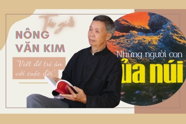 Tác giả Nông Văn Kim “Viết để tri ân cuộc đời”